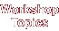 Workshop Topics